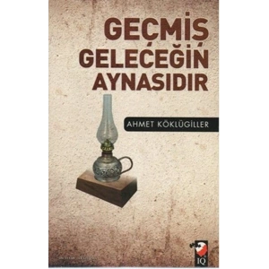 Geçmiş Geleceğin Aynasıdır