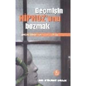 Geçmişin Hipnozunu Bozmak