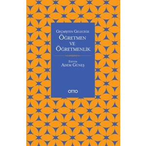 Geçmişten Geleceğe Öğretmen Ve Öğretmenlik