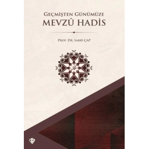 Geçmişten Günümüze Mevzu Hadis