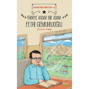 Geleceğe Mektup 4 - Türkiye Kadar Bir Adam Fethi Gemuhluoğlu
