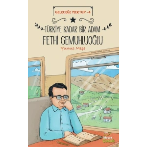 Geleceğe Mektup 4 - Türkiye Kadar Bir Adam Fethi Gemuhluoğlu
