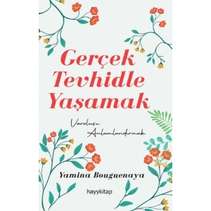 Gerçek Tevhidle Yaşamak