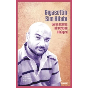 Gıyasettin Sim Kitabı Yarım Kalmış Bir Dostluk Hikayesi