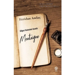Gölgesi Kalemimin Ucunda: Montaigne