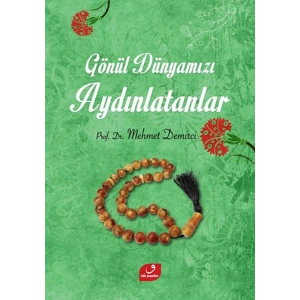 Gönül Dünyamızı Aydınlatanlar
