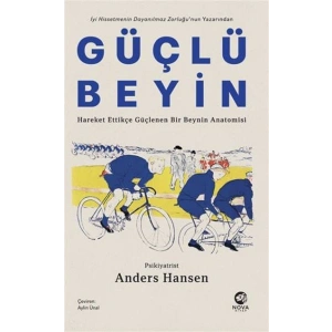 Güçlü Beyin: Hareket Ettikçe Güçlenen Bir Beynin Anatomisi