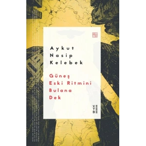 Güneş Eski Ritmini Bulana Dek