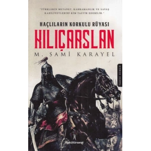 Haçlıların Korkulu Rüyası - Kılıçarslan