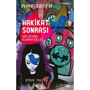 Hakikat Sonrası –Güç Oyunu Olarak Bilgi