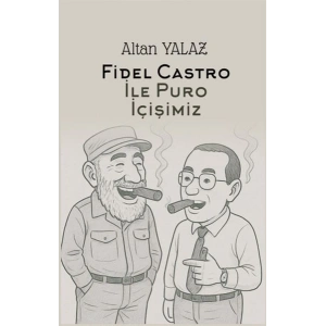 Havana’da Fidel Castro İle Karşılıklı Puro İçişimiz