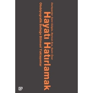 Hayatı Hatırlamak Otobiyografik Belleğe Bilimsel Yaklaşımlar