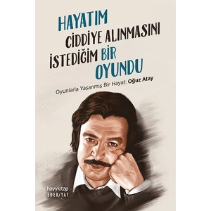 Hayatım Ciddiye Alınmasını İstediğim Bir Oyundu