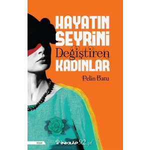 Hayatın Seyrini Değiştiren Kadınlar