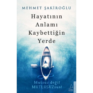 Hayatının Anlamı Kaybettiğin Yerde