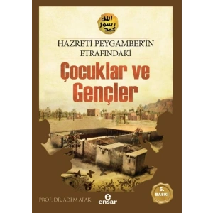 Hazreti Peygamberimizin Etrafındaki Çocuklar ve Gençler