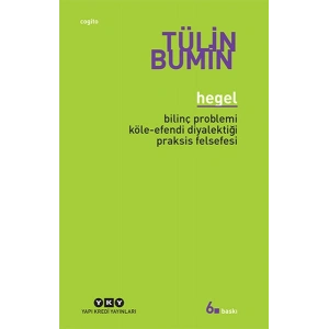 Hegel / Bilinç Problemi, Köle-Efendi Diyalektiği, Praksis Felsefesi