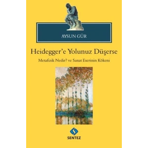 Heideggere Yolunuz Düşerse
