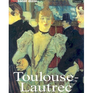 Henri de Toulouse-Lautrec: Hayatı ve Eserleri