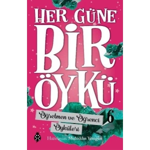 Her Güne Bir Öykü - 6 - Öğretmen Ve Öğrenci Öyküleri