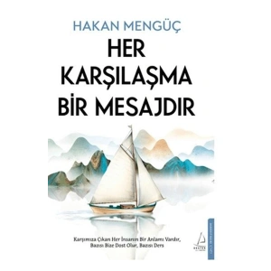 Her Karşılaşma Bir Mesajdır