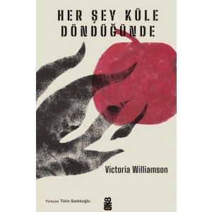 Her Şey Küle Döndüğünde