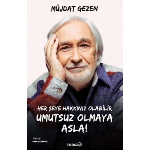 Her Şeye Hakkınız Olabilir Umutsuz Olmaya Asla!