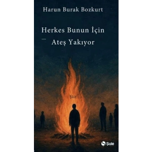 Herkes Bunun İçin Ateş Yakıyor