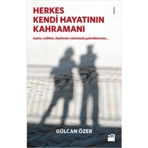 Herkes Kendi Hayatının Kahramanı