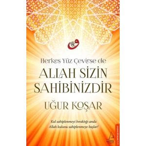 Herkes Yüz Çevirse de Allah Sizin Sahibinizdir