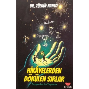 Hikayelerden Dökülen Sırlar - Peygamber İle Yaşamak