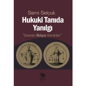 Hukuki Tanıda Yanılgı  Onanan Balyoz Kararları