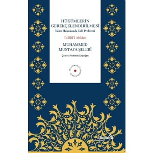 Hükümlerin Gerekçelendirilmesi - İslam Hukukunda Talil Problemi