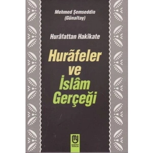 Hurafetten Hakikate Hurafeler ve İslam Gerçeği