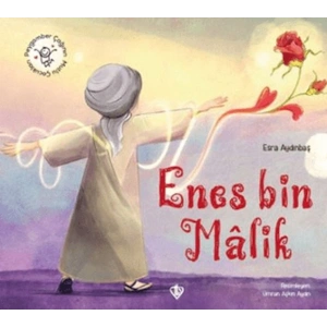 Hz. Enes Bin Malik Peygamber Çağının Mutlu Çocukları