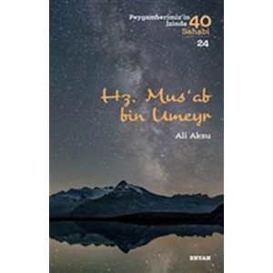 Hz. Musab Bin Umeyr - Peygamberimizin İzinde 40 Sahabi - 24