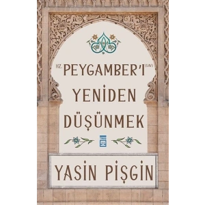 Hz. Peygamberi Yeniden Düşünmek