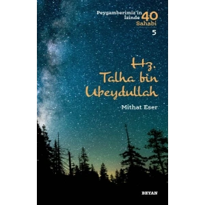 Hz. Talha bin Ubeydullah - Peygamberimizin İzinde 40 Sahabi - 5