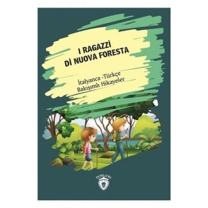 I Ragazzi Di Nuova Foresta-İtalyanca Türkçe Bakışımlı Hikayeler