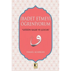 İbadet Etmeyi Öğreniyorum