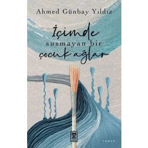 İçimde Susmayan Bir Çocuk Ağlar