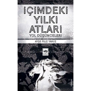 İçimdeki Yılkı Atları - Yol Düşünceleri