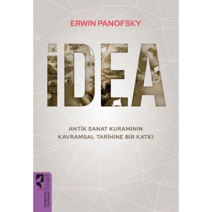 İdea - Antik Sanat Kuramının Kavramsal Tarihine Bir Katkı