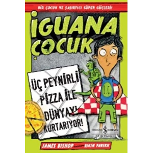 İguana Çocuk - Üç Peynirli Pizza İle Dünyayı Kurtarıyor!
