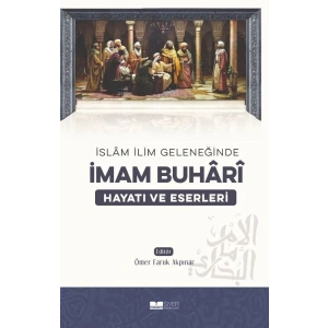 İmam Buhari - Hayatı ve Eserleri
