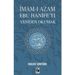 İmam-ı Azam Ebu Hanife’yi Yeniden Okumak