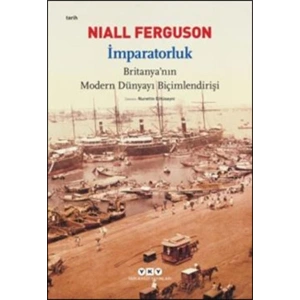 İmparatorluk - Britanyanın Modern Dünyayı Biçimlendirişi