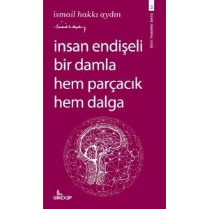 İnsan Endişeli Bir Damla Hem Parçacık Hem Dalga