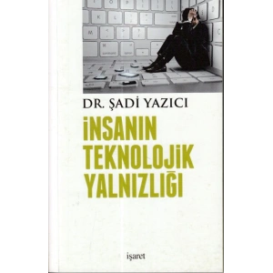 İnsanın Teknolojik Yalnızlığı