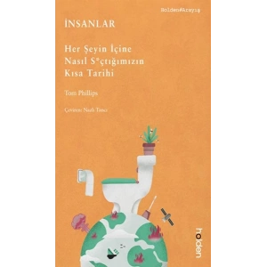 İnsanlar: Her Şeyin İçine Nasıl S*çtığımızın Kısa Tarihi